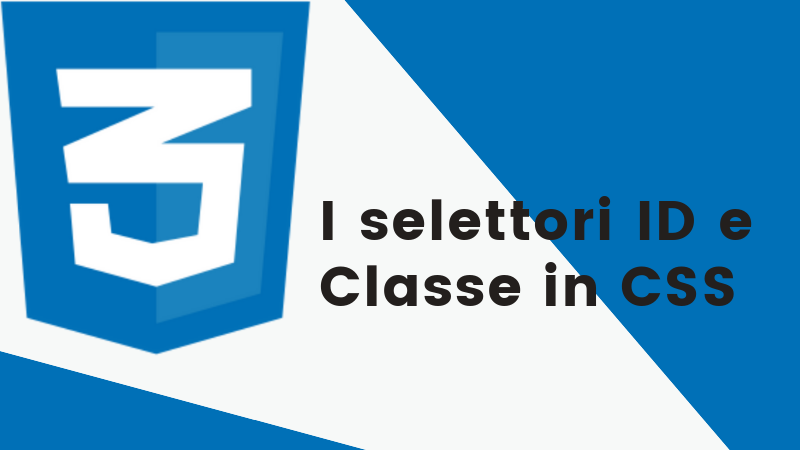 I SELETTORI ID E CLASSE IN CSS